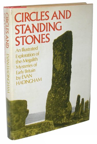 Circles and Standing Stones: An Illustrated Exploration of Megalith Mysteries of Early Britain