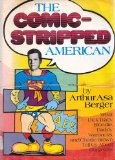 The comic-stripped American;: What Dick Tracy, Blondie, Daddy Warbucks and Charlie Brown tell us about ourselves