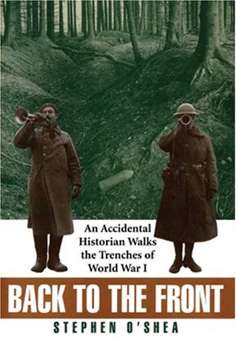 Back to the Front: An Accidental Historian Walks the Trenches of World War I