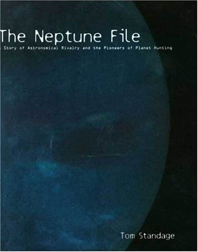 The Neptune File: A Story of Astronomical Rivalry and the Pioneers of Planet Hunting