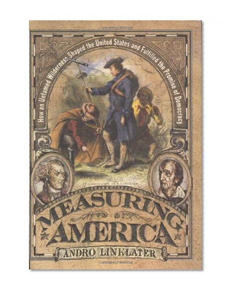 Book Cover Measuring America: How an Untamed Wilderness Shaped the United States and Fulfilled the Promise of Democracy