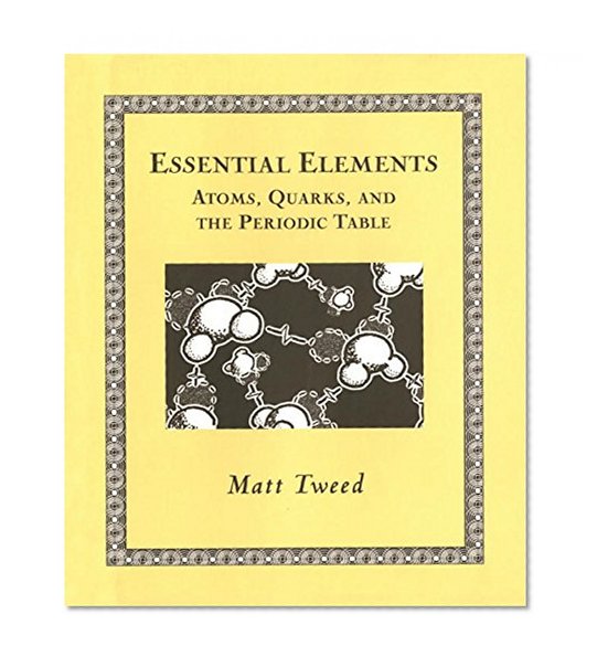 Essential Elements: Atoms, Quarks, and the Periodic Table (Wooden Books)