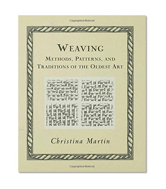 Weaving: Methods, Patterns, and Traditions of the Oldest Art (Wooden Books)