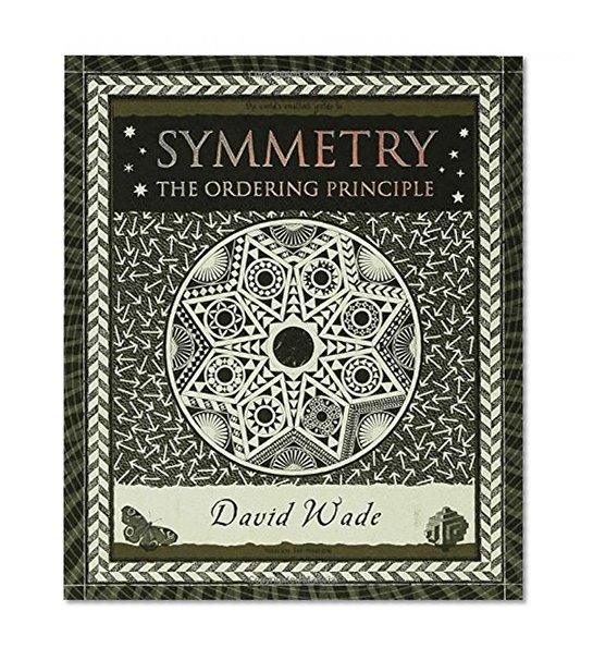 Symmetry: The Ordering Principle (Wooden Books)