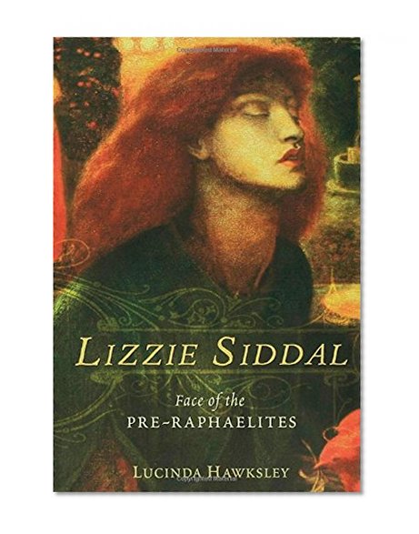 Lizzie Siddal: Face of the Pre-Raphaelites
