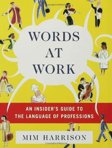 Words at Work: An Insider's Guide to the Language of Professions