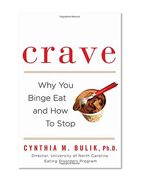 Crave: Why You Binge Eat and How to Stop