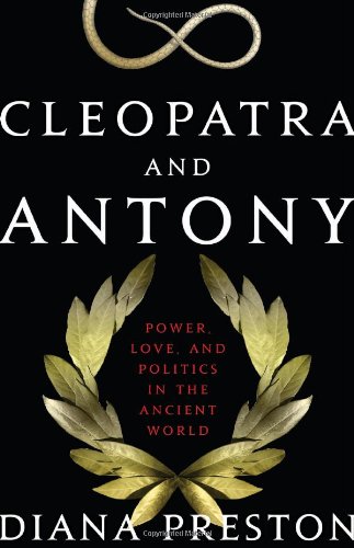Cleopatra and Antony: Power, Love, and Politics in the Ancient World
