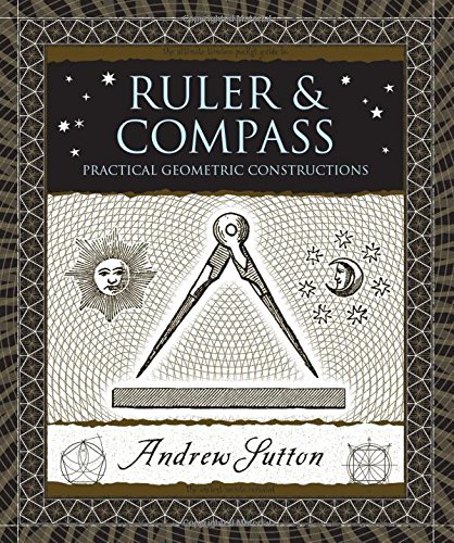 Book Cover Ruler and Compass: Practical Geometric Constructions (Wooden Books)