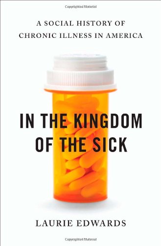 In the Kingdom of the Sick: A Social History of Chronic Illness in America