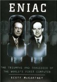 Eniac: The Triumphs and Tragedies of the World's First Computer