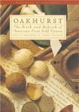 Oakhurst: The Birth and Rebirth of America's First Golf Course