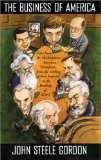 The Business of America: Tales from the Marketplace American Enterprise from the Settling of New England to the Break up of AT&T