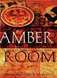 The Amber Room: The Fate of the World's Greatest Lost Treasure