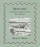 Dowsing: A Journey Beyond Our Five Senses
