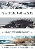 Sable Island: The Strange Origins and Curious History of a Dune Adrift in the Atlantic