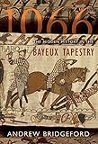 1066: The Hidden History in the Bayeux Tapestry