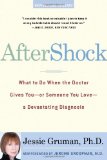 AfterShock: What to Do When the Doctor Gives You--Or Someone You Love--a Devastating Diagnosis