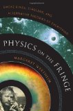 Physics on the Fringe: Smoke Rings, Circlons, and Alternative Theories of Everything