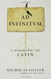 Ad Infinitum: A Biography of Latin