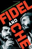 Fidel and Che: A Revolutionary Friendship