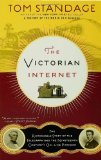 The Victorian Internet: The Remarkable Story of the Telegraph and the Nineteenth Century's On-Line Pioneers