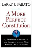 A More Perfect Constitution: 23 Proposals to Revitalize Our Constitution and Make America a Fairer Country