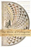The Music of Pythagoras: How an Ancient Brotherhood Cracked the Code of the Universe and Lit the Path from Antiquity to Outer Space