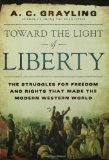Toward the Light of Liberty: The Struggles for Freedom and Rights That Made the Modern Western World