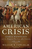 An American Crisis: George Washington and the Dangerous Two Years After Yorktown, 1781-1783