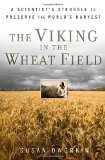 The Viking in the Wheat Field: A Scientist's Struggle to Preserve the World's Harvest