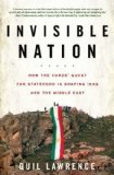Invisible Nation: How the Kurds' Quest for Statehood Is Shaping Iraq and the Middle East