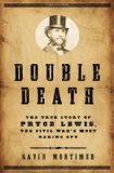 Double Death: The True Story of Pryce Lewis, the Civil War's Most Daring Spy