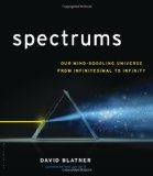 Spectrums: Our Mind-boggling Universe from Infinitesimal to Infinity