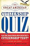 The Great American Citizenship Quiz 2nd Edition: Can You Pass Your Own Country's Citizenship Test?