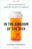 In the Kingdom of the Sick: A Social History of Chronic Illness in America
