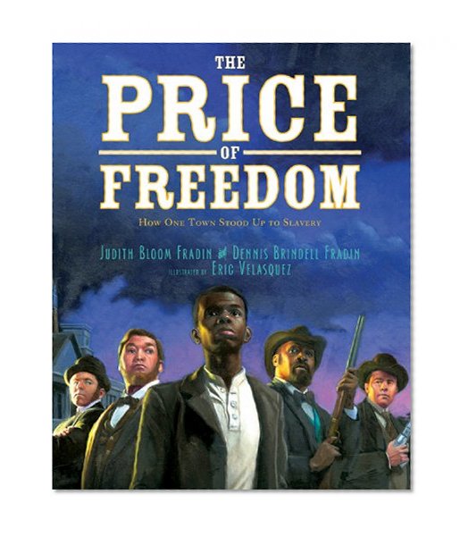 The Price of Freedom: How One Town Stood Up to Slavery