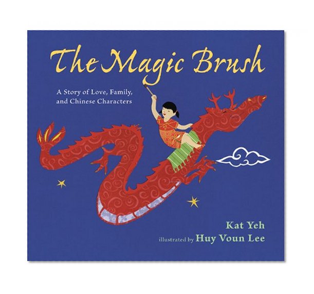 The Magic Brush: A Story of Love, Family, and Chinese Characters