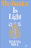 The Burden is Light: The Autobiography of a Transformed Pagan Who Took God at His Word