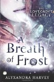 A Breath of Frost: The Lovegrove Inheritance (The Lovegrove Legacy)