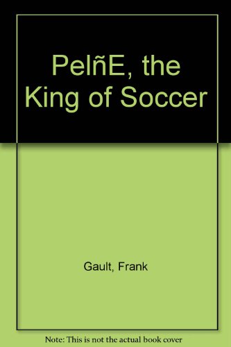 PelÃ©, the King of Soccer