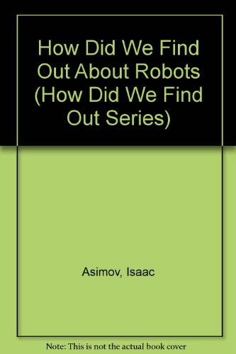 How Did We Find Out About Robots (How Did We Find Out Series)
