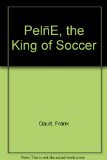 PelÃ©, the King of Soccer
