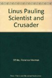 Linus Pauling Scientist and Crusader