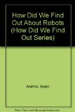 How Did We Find Out About Robots (How Did We Find Out Series)