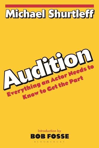 Audition: Everything an Actor Needs to Know to Get the Part