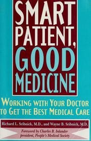 Smart Patient, Good Medicine: Working With Your Doctor to Get the Best Medical Care
