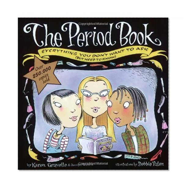 The Period Book: A Girl's Guide to Growing Up (But Need to Know)