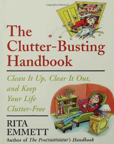 The Clutter-Busting Handbook: Clean It Up, Clear It Out, And Keep Your Life Clutter-free