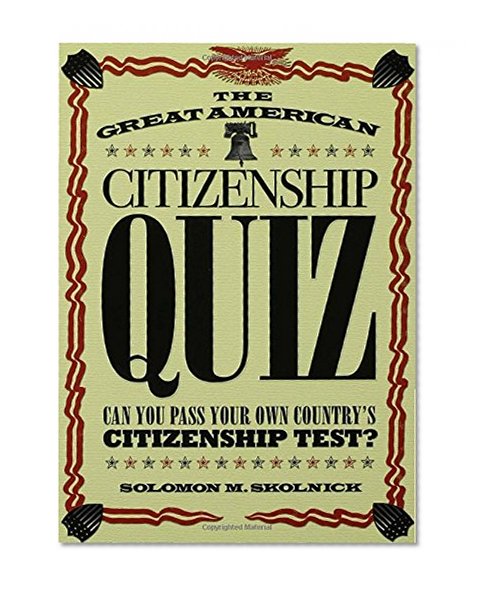 The Great American Citizenship Quiz: Can You Pass Your Own Country's Citizenship Test?